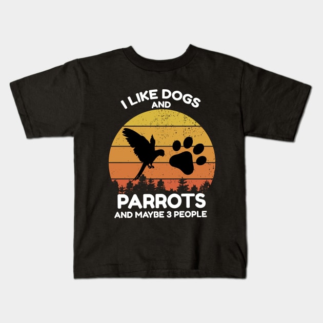 I like Dogs And Parrots And Maybe 3 People Vintage Shirt For Men And Women Funny Saying Dog Lovers Kids T-Shirt by dianoo